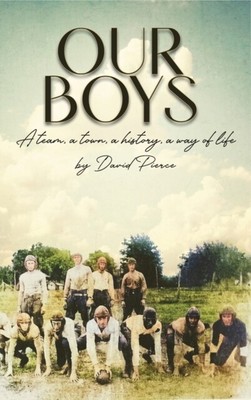 Pierce - Our Boys  a team  a town  a history a way of life - New h - S9000z