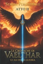 Le Cronache Di Vaelthar- Le Ali Della Guerra (Vol.2 ) by Sergio Perozziello (Ita