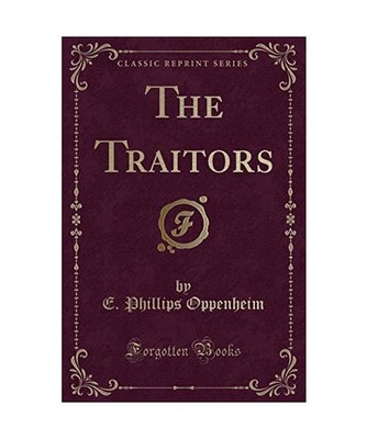 The Traitors [Classic Reprint], E. Phillips Oppenheim