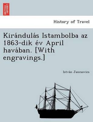 Kira Ndula S Istambolba AZ 1863-Dik E V April Hava Ban. [With Engravings.] by Is