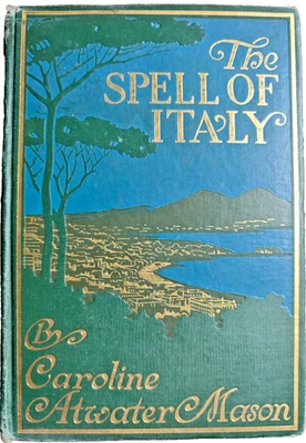 The Spell of Italy Caroline Atwater Mason 1907 Illustrated HC Map Art Nouveau - Bild 1 von 4