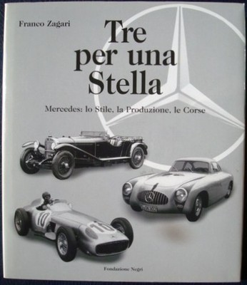 TRE PER UNA STELLA MERCEDES: LO STILE, LA PRODUZIONE, LE CORSE ZAGARI CAR BOOK