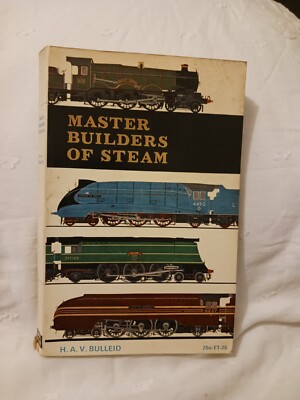MASTER BUILDERS OF STEAM-H.A.V.Bulleid-1970.