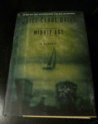 Middle Age: A Romance BY JOYCE CAROL OATES, 2001 FIRST EDITION, NEW CONDITION