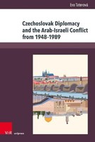 Czechoslovak Diplomacy And The Arab-Israeli Conflict From 1948-1989, Eva Ta ...