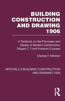 Building Construction and Drawing 1906 | Charles F. Mitchell | Taschenbuch