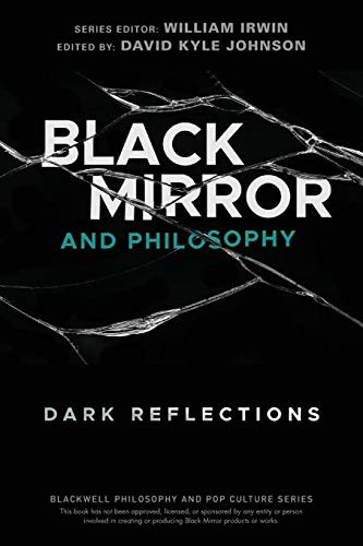 Black Mirror and Philosophy – Dark Reflections by W Johnson (Paperback Book) - Image 7