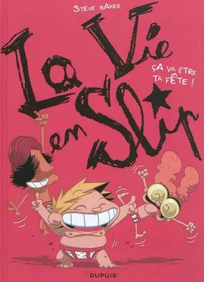 Das Leben im Slip - Band 2 - Es wird deine Party!, Baker Steve und Baker Steve
