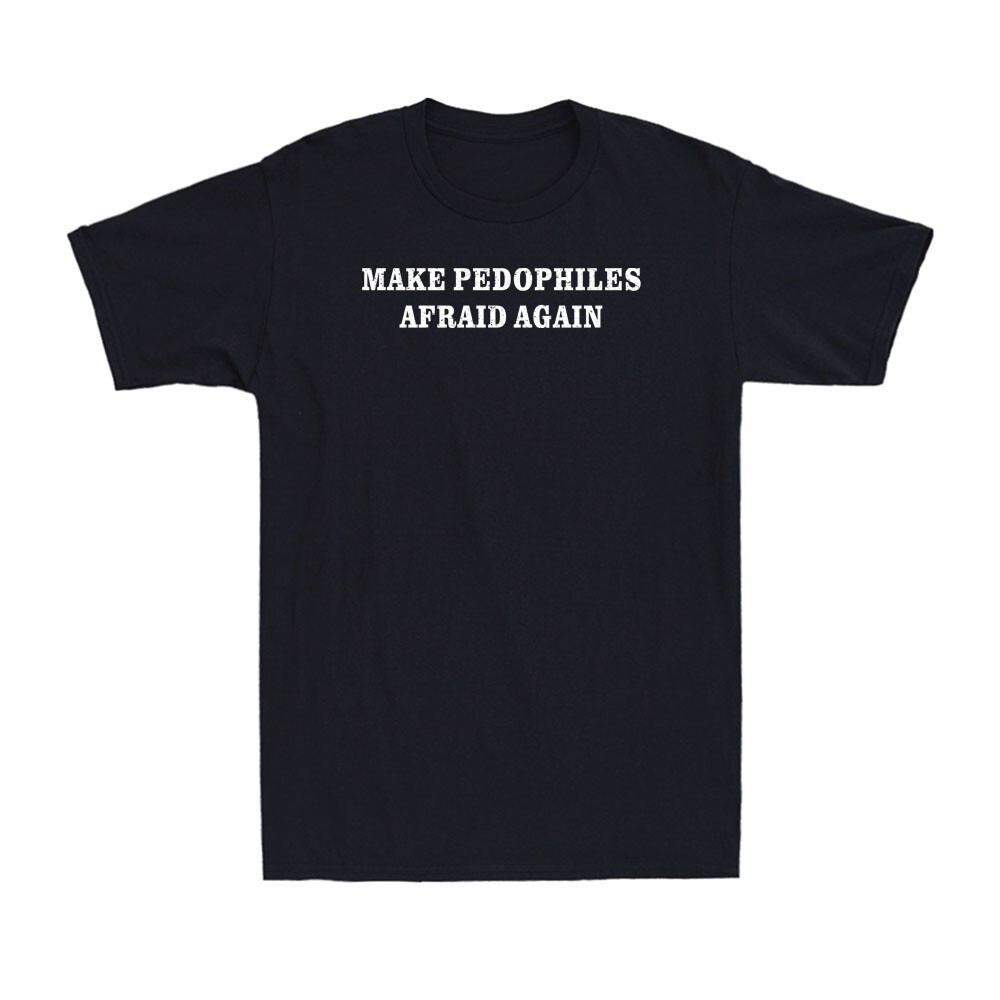 Make Pedophiles Afraid Again Funny Saying Quote Joke Vintage Men's T-Shirt