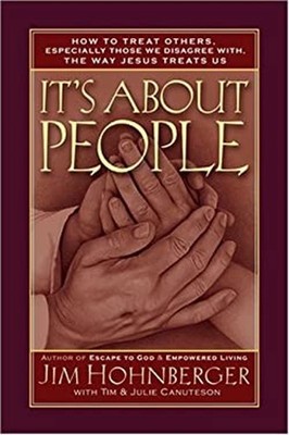 It's about People : How to Treat Others, Especially Those We Disa