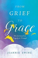Jeannie Ewing | From Grief To Grace | Taschenbuch | Englisch (2016)