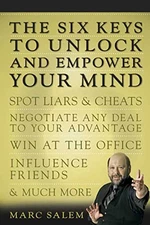 The Six Keys to Unlock and Empower Your Mind: Spot Liars & Cheats, Negoti - GOOD