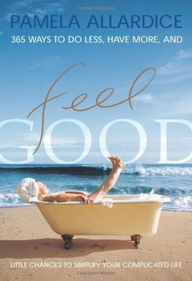 Feel Good : Little Changes to Simplify Your Complicated Life Pame