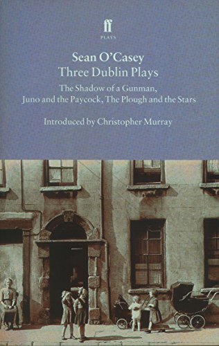 Three Dublin Plays: ""Shadow of a Gunman"", ""Juno and the Payc*ck"" and ""Plough an