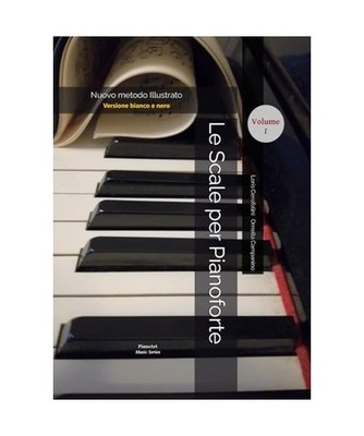 Le Scale per Pianoforte: Nuovo metodo illustrato [PianoArt Music Series, Band 9]