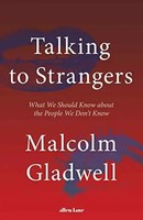 Talking To Strangers What We Should Know About The People We Don't Know Gladwell