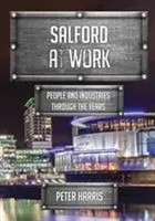Salford At Work | People And Industries Through The Years | Peter Harris | Buch