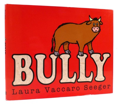 Laura Vaccaro Seeger BULLY  1st Edition 1st Printing