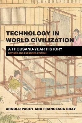 Technology in World Civilization, revised and expanded edition: A Thousand-Y...