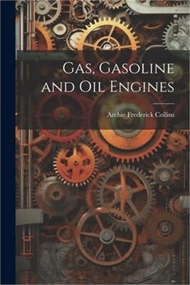 Gas, Gasoline and Oil Engines (Paperback or Softback)