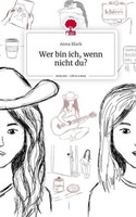 Wer Bin Ich, Wenn Nicht Du?. Life Is A Story - Story.One Anna Blark