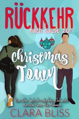 Rckkehr nach Hause zur Christmas Town: Eine s?sse, beste Freundin kleine Schwest