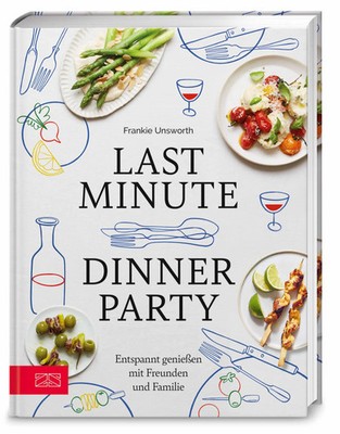 Last Minute Dinner Party | Entspannt genießen mit Freunden und Familie | Deutsch