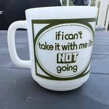 Vintage White Green Milk Glass Coffee Mug If I Can’t Take It I’m Not Going 1960s