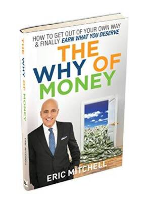 The WHY of MONEY: How to Get Out of Your Own Way  Finally Earn What You  - GOOD