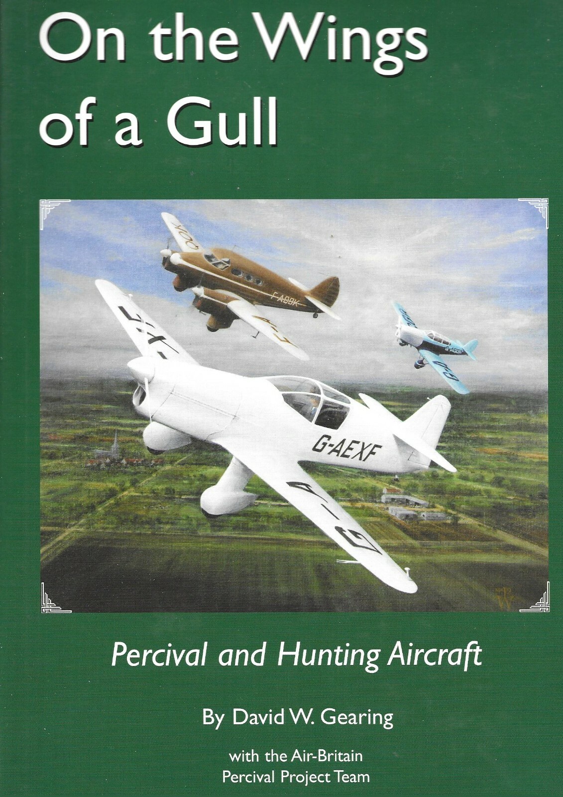 On the Wings of a Gull: Percival and Hunting Aircraft - David W Gearing Hardback