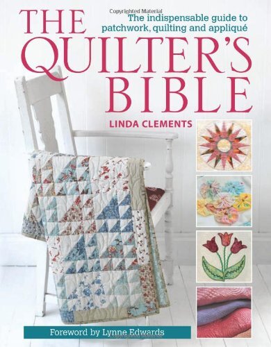 The Quilter's Bible - How to make a quilt and much more-Linda Clements