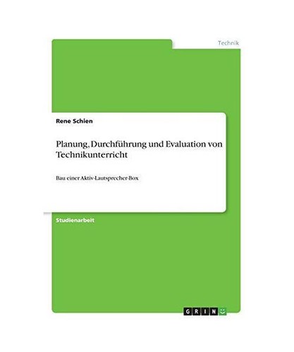 Planung, Durchführung und Evaluation von Technikunterricht: Bau einer Aktiv-Lau