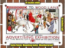 Metal Sign - 1920 Underground to Wood Lane Advertising Exhibition - 10x14 Inches