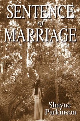 Sentence of Marriage: Promises to Keep by Shayne Parkinson