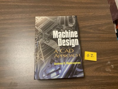 Machine Design : A CAD Approach, Hardcover, Andrew D. Dimarogonas, G2