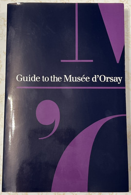 Guide to the Musee d'Orsay. Official Museum Guide, English Edition.