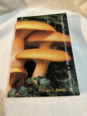 Mushrooms of West Virginia and the Central Appalachians By William Roody