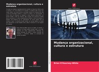 MudançA Organizacional, Cultura E Estrutura Brian O'kearney-White Taschenbuch