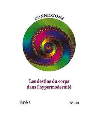 Connexions - Vol110 - les Destins du Corps Dans l'Hypermodernite, Diet, Anne-Lis