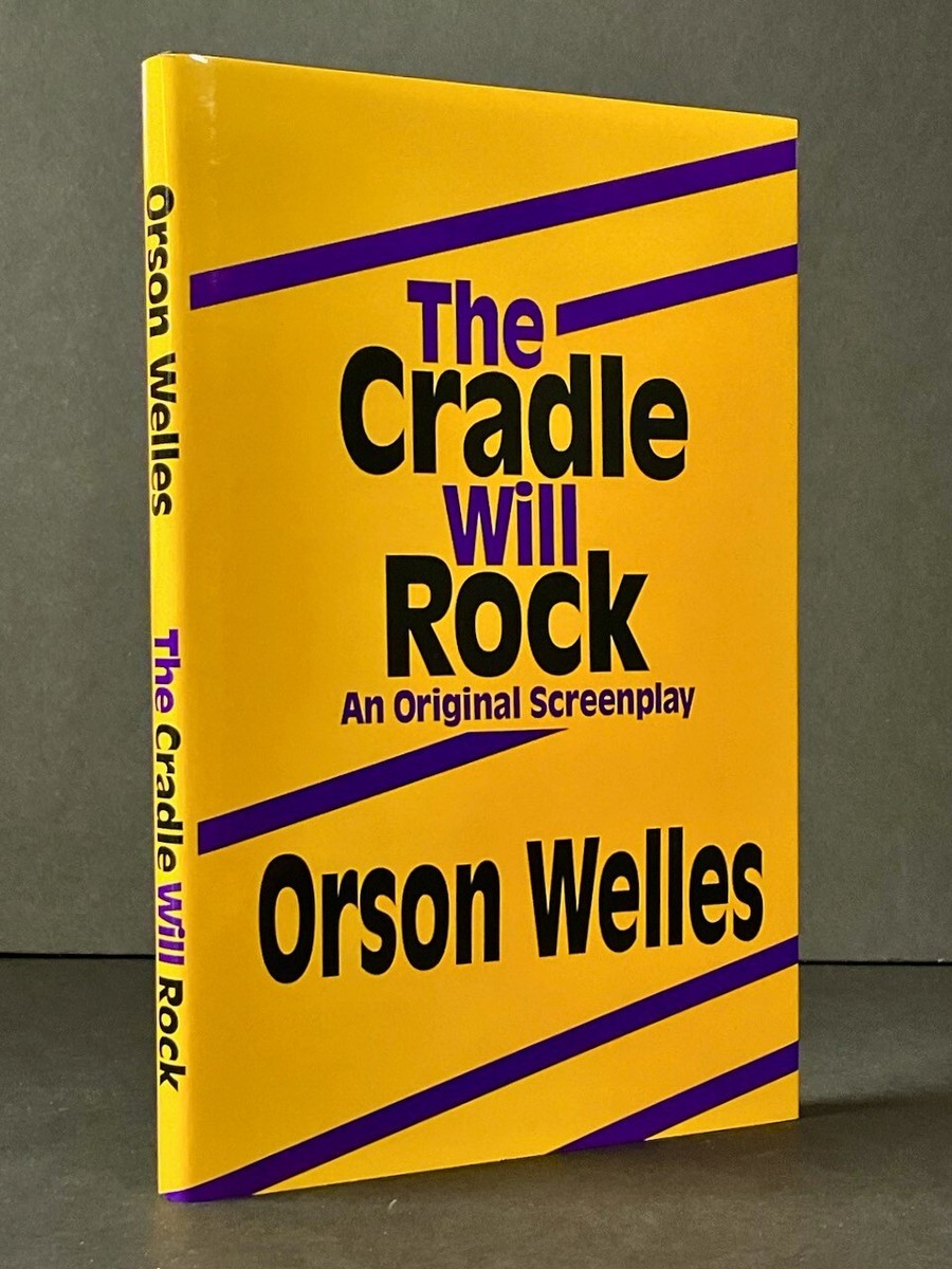 Orson Welles - THE CRADLE WILL ROCK: An Original Screenplay - 1st 