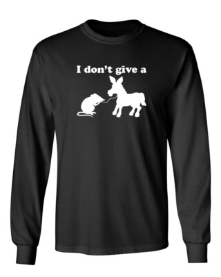 I Don't Give A Rat's Ass Novelty Graphics Sarcastic Humor Long Sleeve Shirt