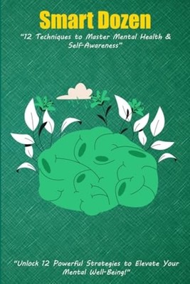 Smart Dozen 12 Techniques to Master Mental Health & Sel -  NEW CLARENCE E. RIL 2