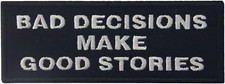 Bad Decisions Make Good Stories Tactical Patch - Embroidered Emblem