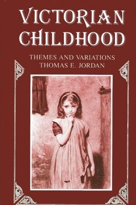 Victorian Childhood : Themes and Variations, Paperback by Jordan, Thomas Edwa...