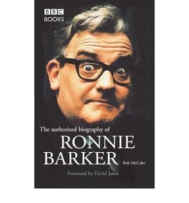 TheAuthorized Biography of Ronnie Barker by McCabe, Bob ( Author ) ON May-26-200