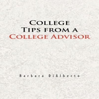 College Tips from a College Advisor Barbara Dialberto Paperback A