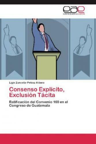 Consenso Explícito, Exclusión Tácita Ratificación Del Convenio 169 En