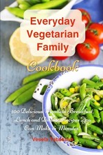 Everyday Vegetarian Family Cookbook..., Tabakova, Vesel