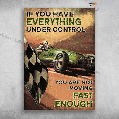 Racing Car - If You Have Everything Under Control, You Are Not Moving Fast En...