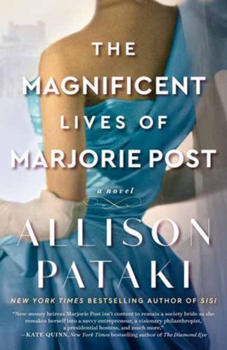The Magnificent Lives of Marjorie Post: A Novel - Pataki, Allison - paperback